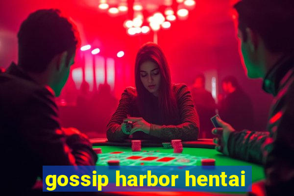 gossip harbor hentai